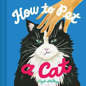 How to Pet a Cat - Angela Staehling - Bog