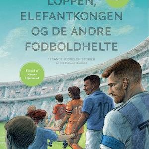 Loppen, Elefantkongen og de andre fodboldhelte - Sebastian Stanbury - Bog
